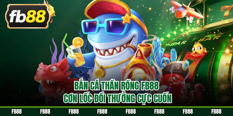 Bắn cá thần rồng
