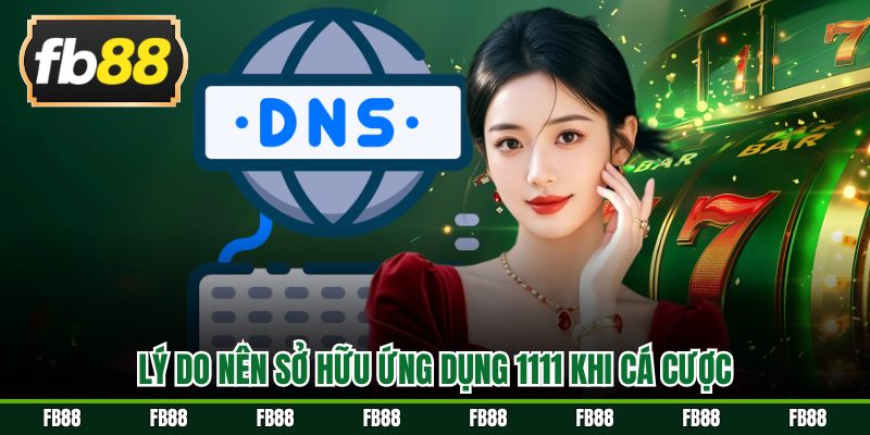 Lý do nên sở hữu ứng dụng 1111