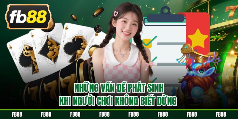 Những vấn đề phát sinh khi người chơi không biết dừng