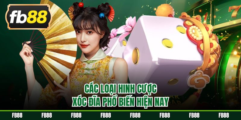 Các loại xóc đĩa phổ biến hiện nay
