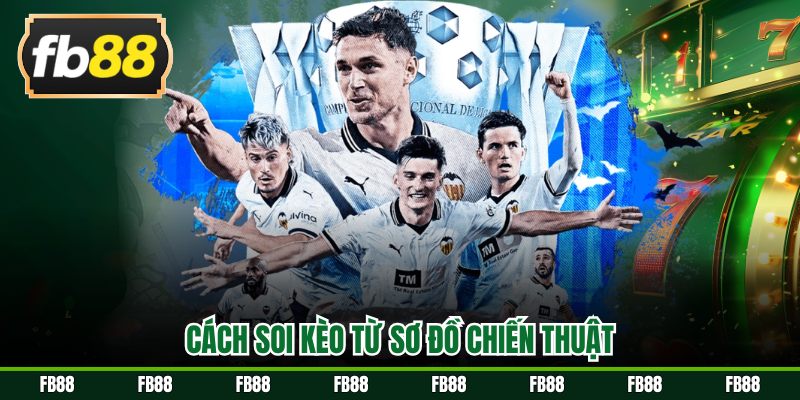 Cách soi kèo từ sơ đồ chiến thuật