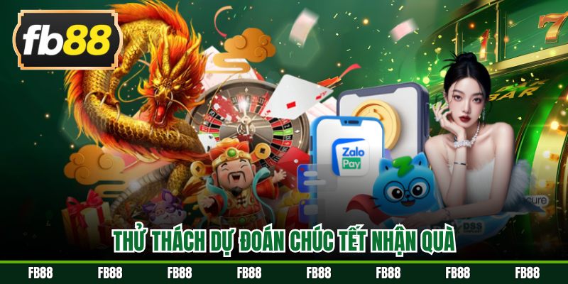 Thử thách dự đoán chúc Tết nhận quà