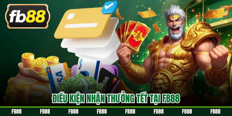Điều kiện nhận thưởng Tết tại FB88
