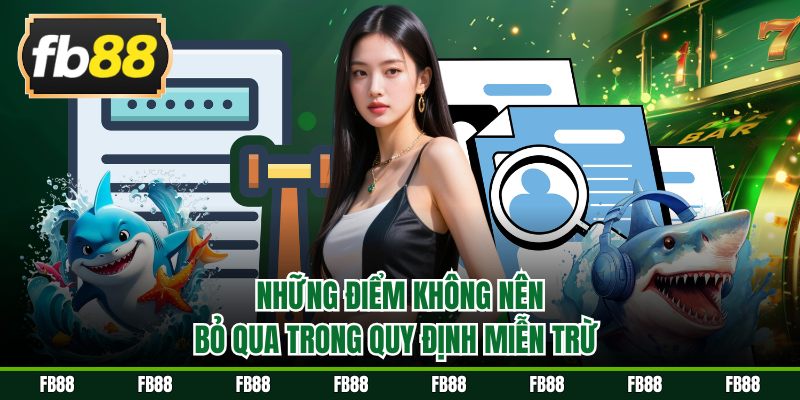Những điểm không nên bỏ qua trong quy định miễn trừ