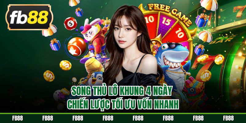 Song thủ lô khung 4 ngày