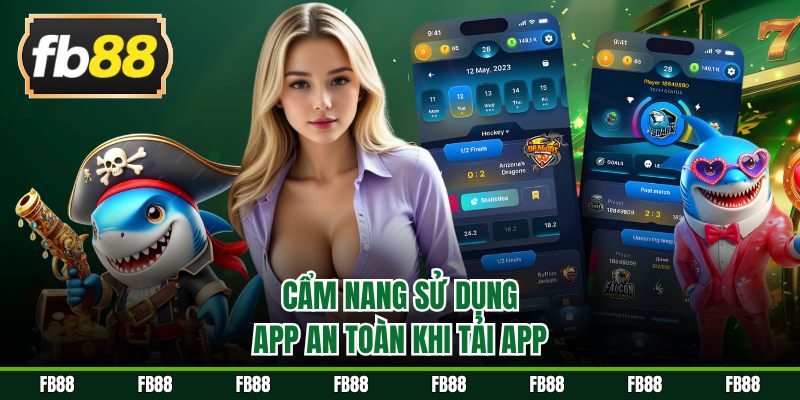 Cẩm nang sử dụng app an toàn cần ghi nhớ