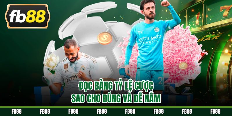 Đọc bảng tỷ lệ cược sao cho đúng và dễ nắm