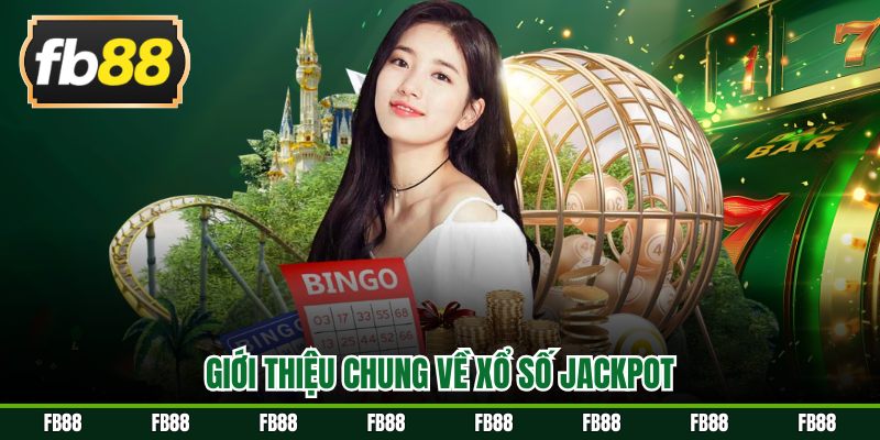 Giới thiệu chung về xổ số Jackpot tại FB88